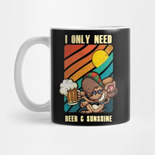 i only need beer and sunshine Mug